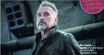  ??  ?? Terminator: Dark Fate (15) stars in his fifth Terminator movie