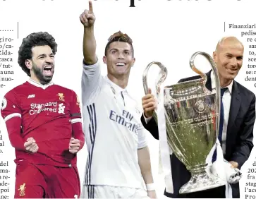  ??  ?? Meraviglie di un trio Da sinistra: Salah, Ronaldo e Zidane