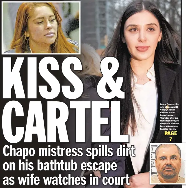  ??  ?? Emma Coronel, the wife of Joaquin (El Chapo)Guzman (below), leaves Brooklyn court Thursday after dramatic testimony by druglord’s mistress, Lucero Guadalupe Sanchez (inset).