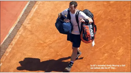  ??  ?? Le N° mondial Andy Murray a fait ses valises dès les es hier...