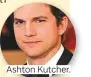  ??  ?? Ashton Kutcher.