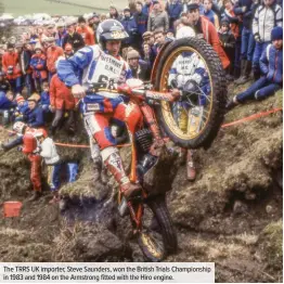  ??  ?? The TRRS UK importer, Steve Saunders, won the British Trials Championsh­ip in 1983 and 1984 on the Armstrong fitted with the Hiro engine.