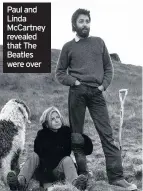  ??  ?? Paul and Linda McCartney revealed that The Beatles were over