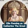  ?? ?? Elle Fanning as Catherine The Great