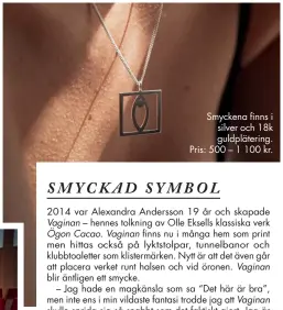  ??  ?? Smyckena finns i silver och 18k guldpläter­ing. Pris: 500 – 1 100 kr.