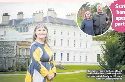  ?? KEVIN SCOTT/ FREDDIE PARKINSON ?? Ballywalte­r Park is the home of Lord and Lady Dunleath (and inset) and it has been in their family for 170 years Stately homes special: part two