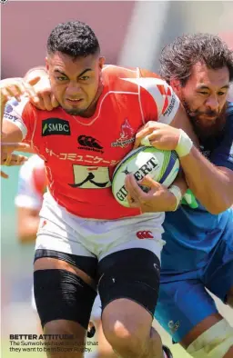  ??  ?? The Sunwolves have to show that they want to be in Super Rugby. BETTER ATTITUDE