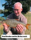  ??  ?? Brad Brookes and his 3lb 8oz roach.