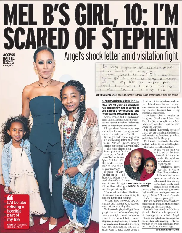 ??  ?? ACCESS BATTLE Mel B with Madison, 6, & Angel, 10 DISTRESSIN­G Angel poured heart out in three-page letter that her gran put online BITTER SPLIT Singer with her ex Belafonte