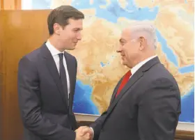  ?? Amos Ben Gershom / Israel Government Press Office ?? Jared Kushner, President Trump’s son-in-law and chief Middle East adviser (left), meets with Israeli Prime Minister Benjamin Netanyahu in Jerusalem.