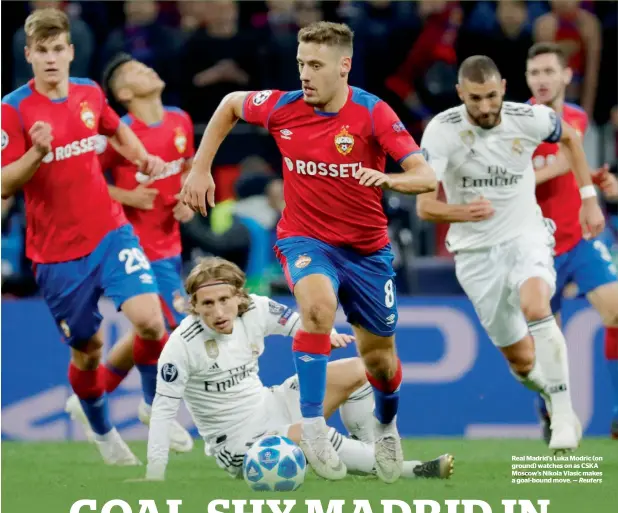  ?? Reuters ?? Real Madrid’s Luka Modric (on ground) watches on as CSKA Moscow’s Nikola Vlasic makes a goal-bound move. —