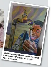  ?? Foto’s verskaf. ?? Die
befaamde met Condré ‘Skoon
water vir Plaatjies as almal’
model.