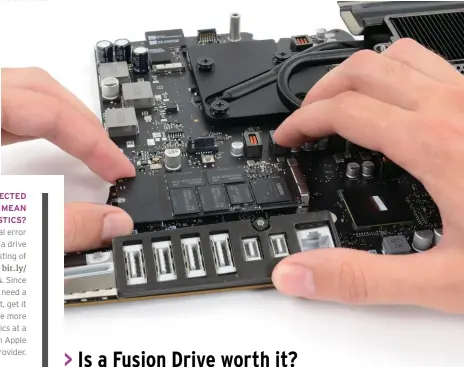  ??  ?? Fusion Drives offer a good compromise between the speed of an SSD and the cheaper capacity of a hard disk.