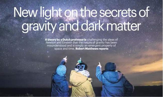  ?? Getty Images ?? University of Holland professor Erik Verlinde made headlines this month with his claim that dark matter has not been found because it does not exist.