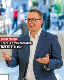  ??  ?? Grant Marais There is a misconcept­ion that Wi-Fi is free