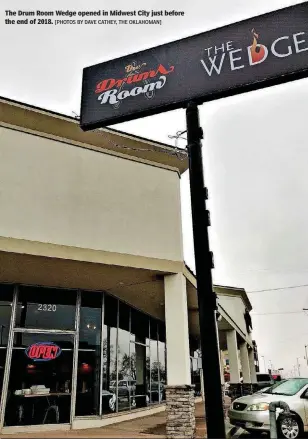  ?? [PHOTOS BY DAVE CATHEY, THE OKLAHOMAN] ?? The Drum Room Wedge opened in Midwest City just before the end of 2018.