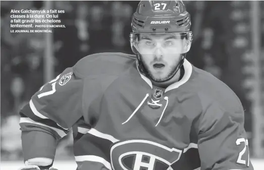  ?? PHOTO D’ARCHIVES, LE JOURNAL DE MONTRÉAL ?? Alex Galchenyuk a fait ses classes à la dure. On lui a fait gravir les échelons lentement.