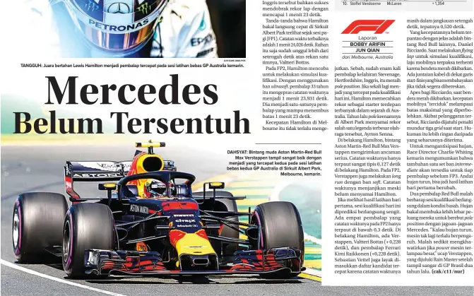  ?? JUN QIAN/JAWA POS BOBBY ARIFIN/JAWA POS ?? TANGGUH: Juara bertahan Lewis Hamilton menjadi pembalap tercepat pada sesi latihan bebas GP Australia kemarin. DAHSYAT: Bintang muda Aston Martin-Red Bull Max Verstappen tampil sangat baik dengan menjadi yang tercepat kedua pada sesi latihan bebas...