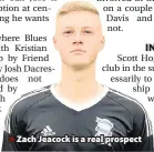  ??  ?? Zach Jeacock is a real prospect