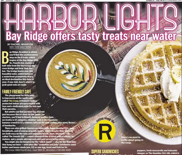  ??  ?? ay Ridge, Brooklyn is where you’ll find the southernmo­st stop on the R train, which begins at the Bay Ridge-95th St./Fourth Ave. station a half-mile from the Verrazano-Narrows Bridge and New York Harbor. The bridge looms over this beautiful nabe, which...