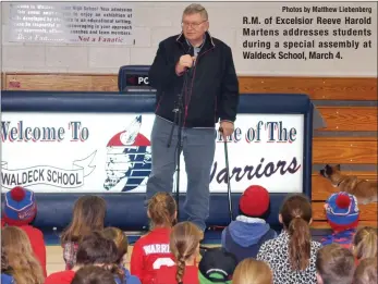  ?? Photos by Matthew Liebenberg ?? R. M. of Excelsior Reeve Harold Martens addresses students during a special assembly at Waldeck School, March 4.