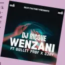  ?? ?? redrick Khutsafalo, whose stage name is DJ Ricque, recently released an Amapiano song dubbed Wenzani.