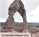  ??  ?? Carl beneath Delicate Arch