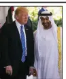  ?? The New York Times/AL DRAGO ?? President Donald Trump welcomes Crown Prince Mohammed bin Zayed al-Nahyan of Abu Dhabi to the White House in May 2017.