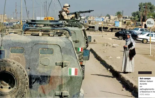  ?? FOTO ANSA ?? Sul campo Militari italiani durante un pattugliam­ento a Nassiriya in Iraq