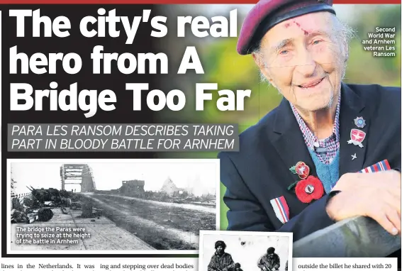  ??  ?? The bridge the Paras were trying to seize at the height of the battle in Arnhem
Second World War and Arnhem veteran Les Ransom