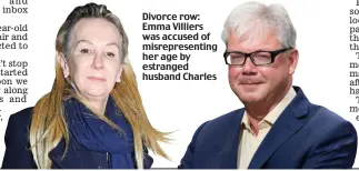  ??  ?? Divorce row: Emma Villiers was accused of misreprese­nting her age by estranged husband Charles