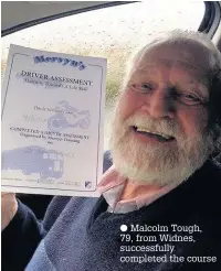  ??  ?? Malcolm Tough, 79, from Widnes, successful­ly completed the course