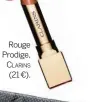  ??  ?? Rouge Prodige, Clarins (21 €).