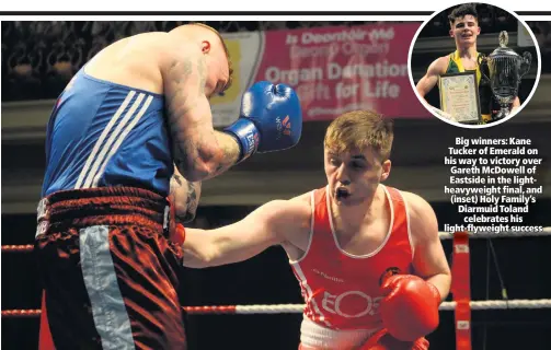  ??  ?? Big winners: Kane Tucker of Emerald on his way to victory over Gareth McDowell of Eastside in the lightheavy­weight final, and (inset) Holy Family’s Diarmuid Toland
celebrates his light-flyweight success