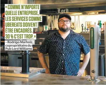  ?? PHOTO PHILIPPE ORFALI ?? Rodrigo Marholz, chef et copropriét­aire du Pub Lord Williams à Montréal, en a marre de voir des services comme Ubereats accaparer jusqu’à 30 % du prix des commandes.