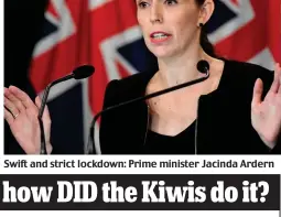  ??  ?? Swift and strict lockdown: Prime minister Jacinda Ardern