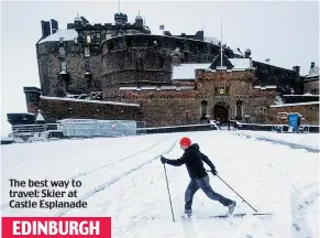  ??  ?? The best way to travel: Skier at Castle Esplanade
EDINBURGH