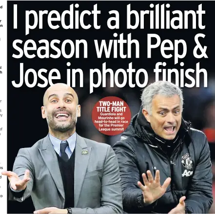  ??  ?? TWO-MAN TITLE FIGHT Guardiola and Mourinho will go head-to-head in race for the Premier League summit