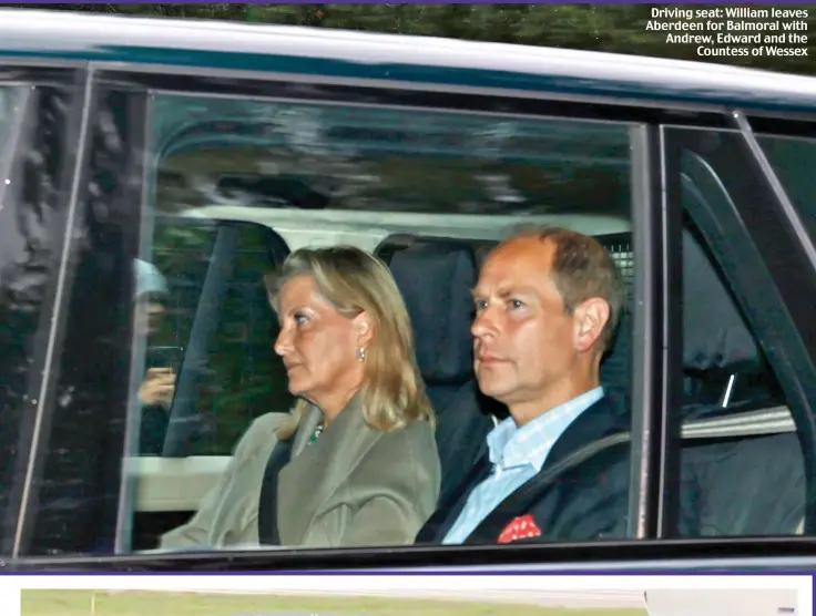  ?? ?? Driving seat: William leaves Aberdeen for Balmoral with Andrew, Edward and the Countess of Wessex