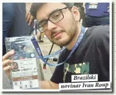  ??  ?? Brazilski novinar Ivan Roup