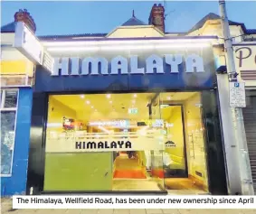  ??  ?? The Himalaya, Wellfield Road, has been under new ownership since April