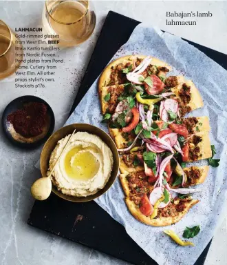  ??  ?? LAHMACUN Gold-rimmed glasses from West Elm. BEEF
Ittala Kartio tumblers from Nordic Fusion. Pond plates from Pond Home. Cutlery from West Elm. All other props stylist’s own. Stockists p176. Babajan’s lamb lahmacun