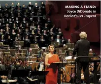  ??  ?? making a stand: Joyce Didonato in Berlioz’s Les Troyens