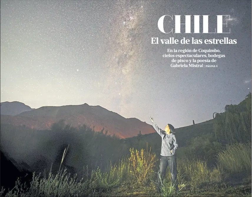  ?? Turismo dagaz ?? Cerca de La Serena, el Valle del Elqui ofrece condicione­s ideales para la astronomía y también para el relax y la exploració­n