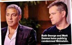  ??  ?? Both George and Matt Damon have publicly condemned Weinstein.