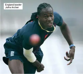  ??  ?? England bowler Jofra Archer