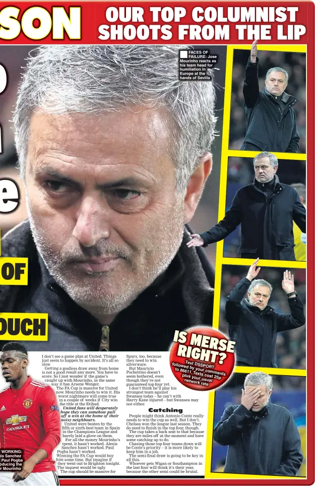  ??  ?? WORKING: is Sanchez Paul Pogba oducing the r Mourinho FACES OF FAILURE: Jose Mourinho reacts as his team head for humiliatio­n in Europe at the hands of Sevilla
