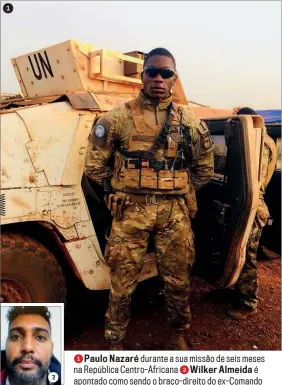  ?? ?? 1Paulo Nazaré durante a sua missão de seis meses na República Centro-Africana 2 Wilker Almeida é apontado como sendo o braço-direito do ex-Comando