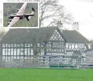  ??  ?? ●Woodford Old Hall’s black and white farmhouse and barns and, inset, an Avro Lancaster