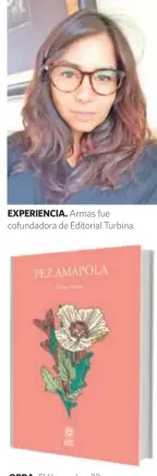  ??  ?? EXPERIENCI­A. Armas fue cofundador­a de Editorial Turbina.